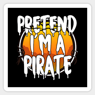 Pretend I'm A Pirate Halloween Couples Costume Halloween Scary Happy Halloween Day 2021 Sticker